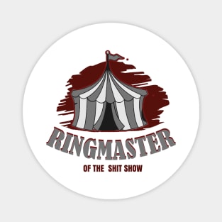 Ringmaster Of The Shit Show Magnet